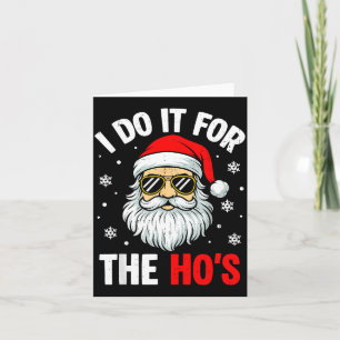 I Do It For The Ho's Funny Inappropriate Christmas Card