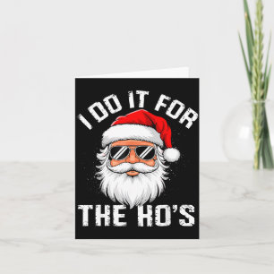 I Do It For The Hos Funny Inappropriate Christmas Card
