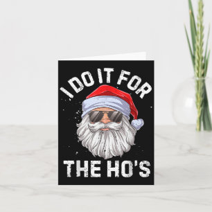 I Do It For The Ho's Funny Inappropriate Christmas Card