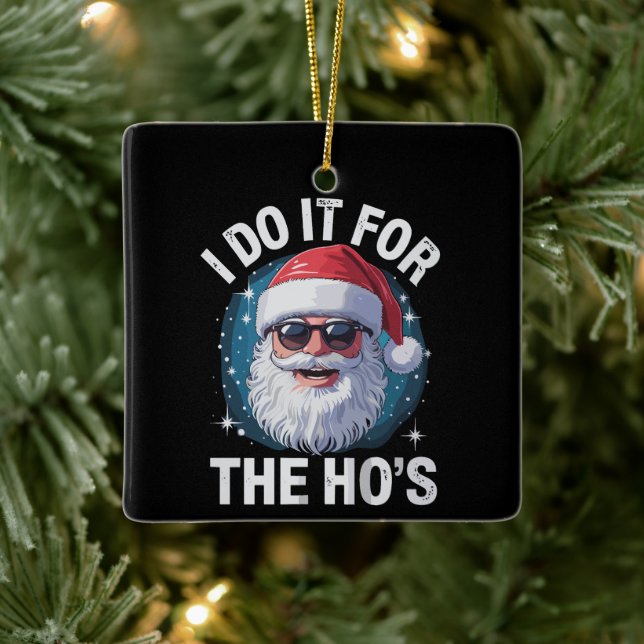 I Do It For The Ho's Funny Inappropriate Christmas Ceramic Ornament (Tree)