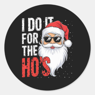 I-do It For The Hos Funny Inappropriate Christmas Classic Round Sticker