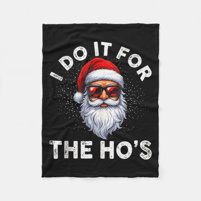I Do It For The Ho's Funny Inappropriate Christmas Fleece Blanket (Front)