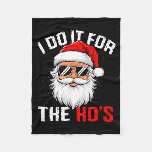 I Do It For The Hos Funny Inappropriate Christmas  Fleece Blanket