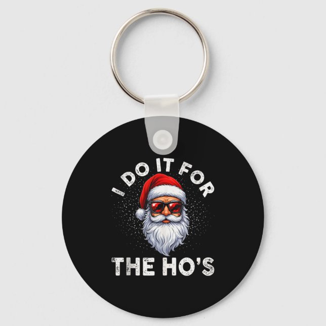I Do It For The Ho's Funny Inappropriate Christmas Key Ring (Front)