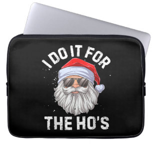 I Do It For The Ho's Funny Inappropriate Christmas Laptop Sleeve