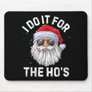 I Do It For The Ho's Funny Inappropriate Christmas Mouse Mat