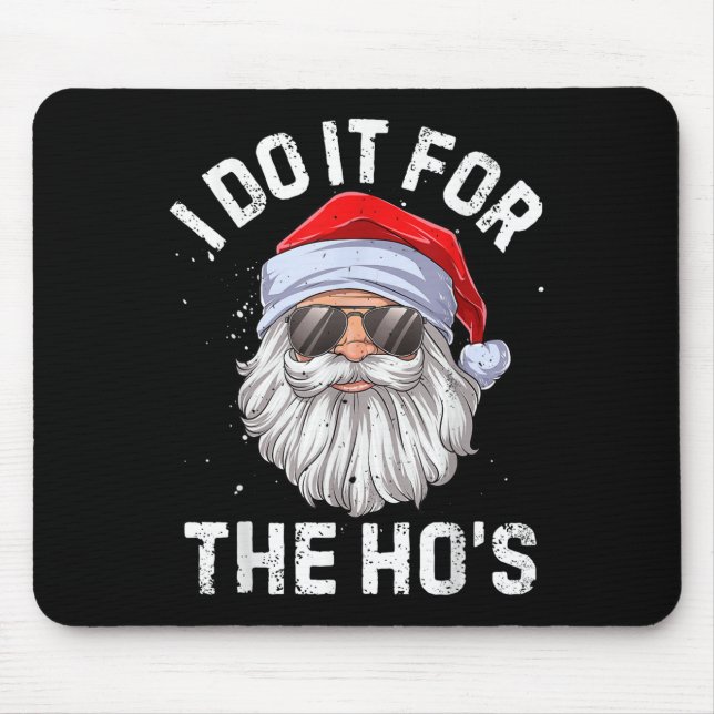 I Do It For The Ho's Funny Inappropriate Christmas Mouse Mat (Front)