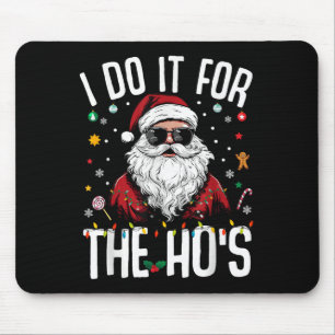 I Do It For The Hos Funny Inappropriate Christmas  Mouse Mat