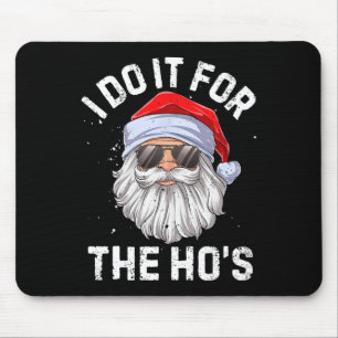 I Do It For The Ho's Funny Inappropriate Christmas Mouse Mat