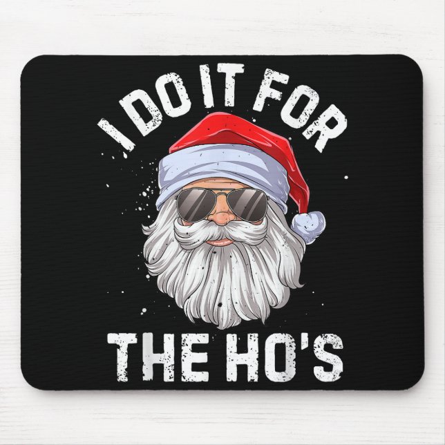 I Do It For The Ho's Funny Inappropriate Christmas Mouse Mat (Front)