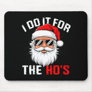 I Do It For The Hos Funny Inappropriate Christmas Mouse Mat