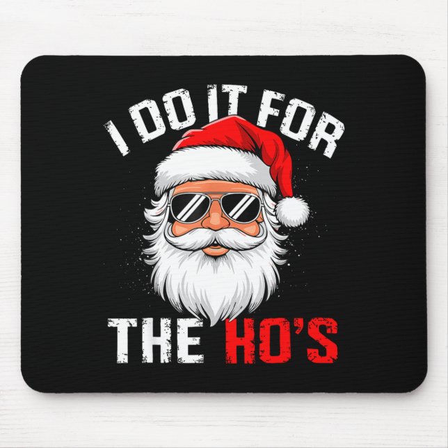 I Do It For The Hos Funny Inappropriate Christmas  Mouse Mat (Front)