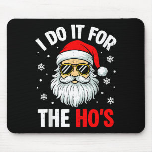 I Do It For The Ho's Funny Inappropriate Christmas Mouse Mat
