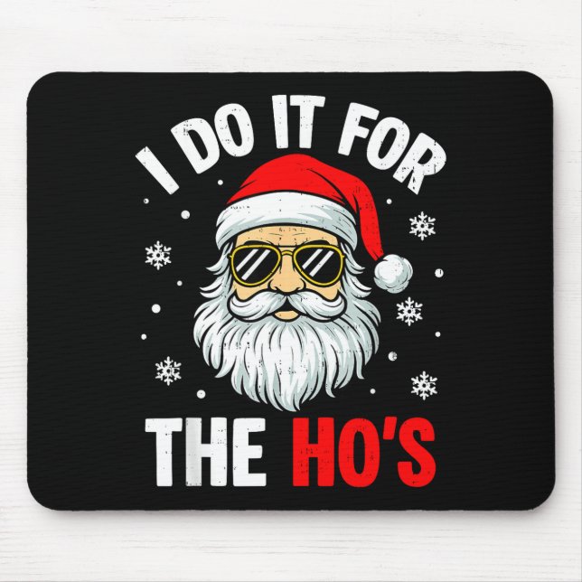 I Do It For The Ho's Funny Inappropriate Christmas Mouse Mat (Front)