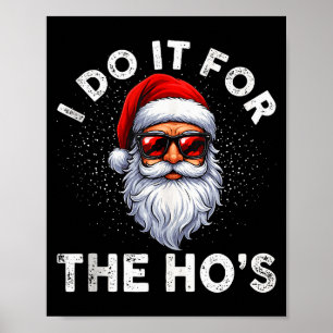 I Do It For The Ho's Funny Inappropriate Christmas Poster