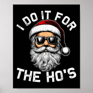 I Do It For The Hos Funny Inappropriate Christmas Poster