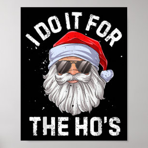 I Do It For The Ho's Funny Inappropriate Christmas Poster