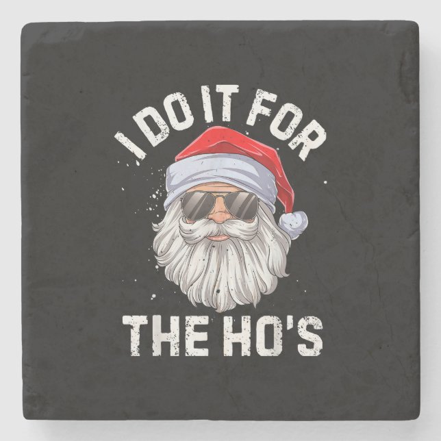 I Do It For The Ho's Funny Inappropriate Christmas Stone Coaster (Front)