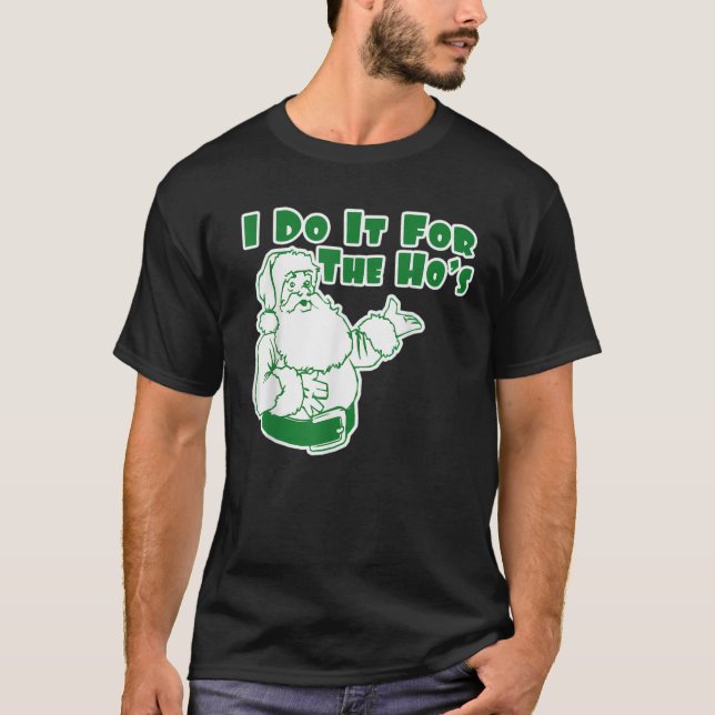 I Do It For The Hos Funny Inappropriate Christmas  T-Shirt (Front)