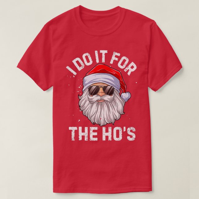I Do It For The Ho's Funny Inappropriate Christmas T-Shirt (Design Front)