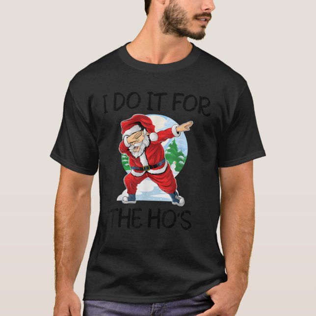 I Do It For The Hos Funny Inappropriate Christmas  T-Shirt (Front)