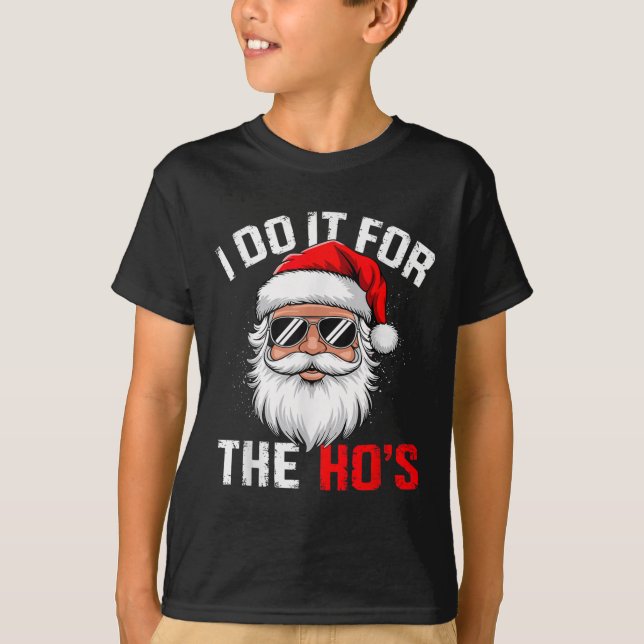 I Do It For The Hos Funny Inappropriate Christmas  T-Shirt (Front)
