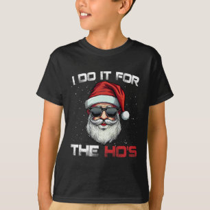 I Do It For The Hos Funny Inappropriate Christmas T-Shirt