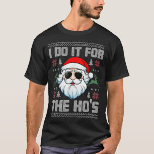 I Do It For The Ho's Funny Inappropriate Christmas T-Shirt