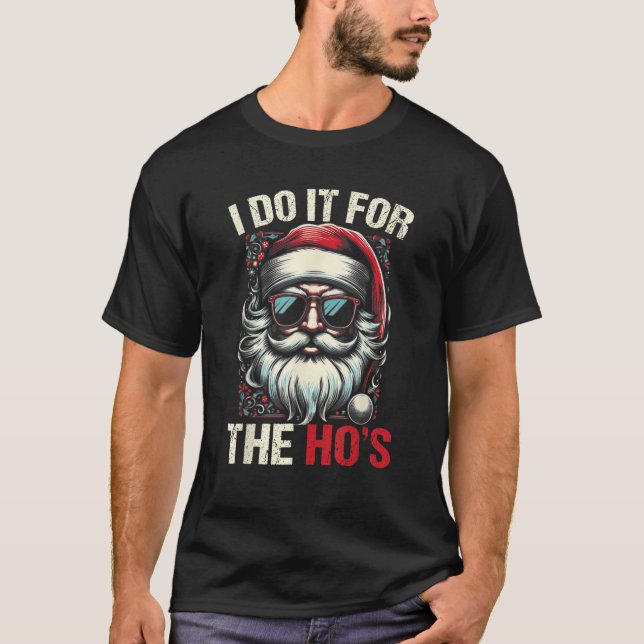 I Do It For The Hos Funny Inappropriate Christmas  T-Shirt (Front)