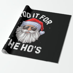 I Do It For The Ho's Funny Inappropriate Christmas Wrapping Paper