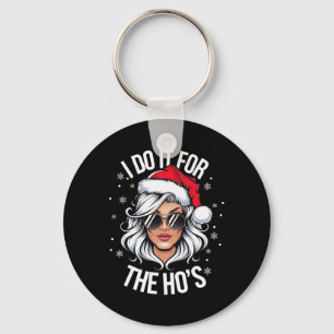 I Do It For The Ho's Funny Naughty Christmas Women Key Ring