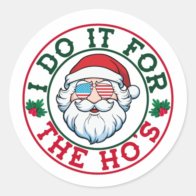 I Do It For The Ho's Funny Santa Face Christmas  Classic Round Sticker (Front)