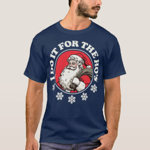 I Do It For The Hos Funny Santa T-Shirt