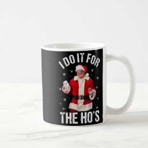 I Do It For The Ho's Funny Santa Trump Christmas P Coffee Mug