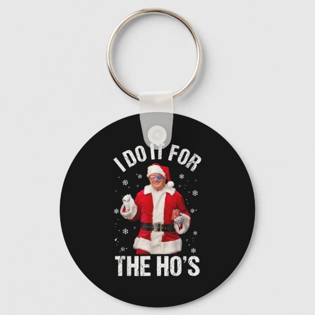 I Do It For The Ho's Funny Santa Trump Christmas P Key Ring (Front)