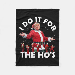 I Do It For The Ho's Funny Santa Trump Dance Style Fleece Blanket
