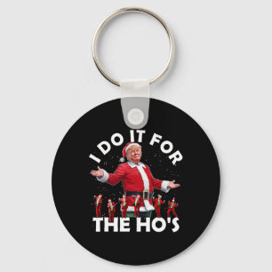 I Do It For The Ho's Funny Santa Trump Dance Style Key Ring