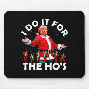 I Do It For The Hos Funny Santa Trump Dance Style  Mouse Mat