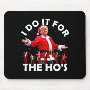 I Do It For The Hos Funny Santa Trump Dance Style  Mouse Mat