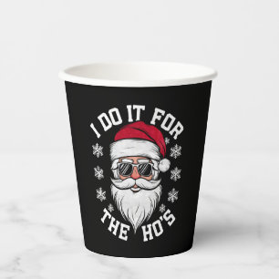 I Do It For The Hos Funny Santa Ugly Christmas  Paper Cups