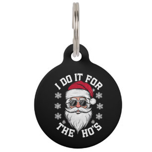 I Do It For The Hos Funny Santa Ugly Christmas Pet Tag