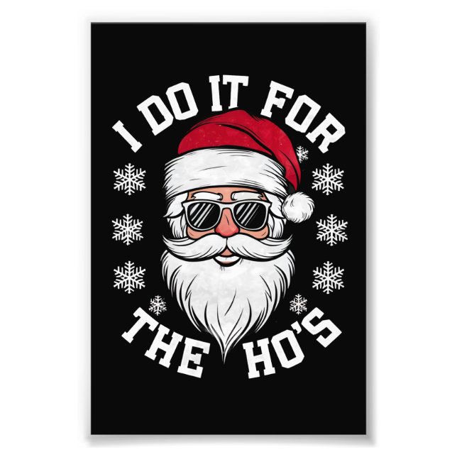 I Do It For The Hos Funny Santa Ugly Christmas  Photo Print (Front)