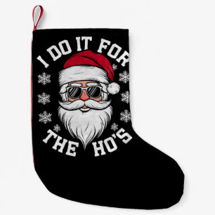 I Do It For The Hos Funny Santa Ugly Christmas Small Christmas Stocking
