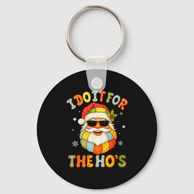 I Do It For The Ho's Funny Xmas Preppy Christmas S Key Ring (Front)