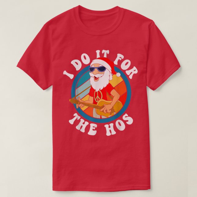 I Do It for The Hos Hippie Guitar Santa Christmas  T-Shirt (Design Front)