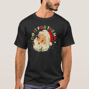 I Do It For The Ho's Inappropriate Christmas Men T-Shirt