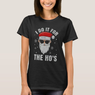 I Do It For The Ho's Inappropriate Christmas Men T-Shirt