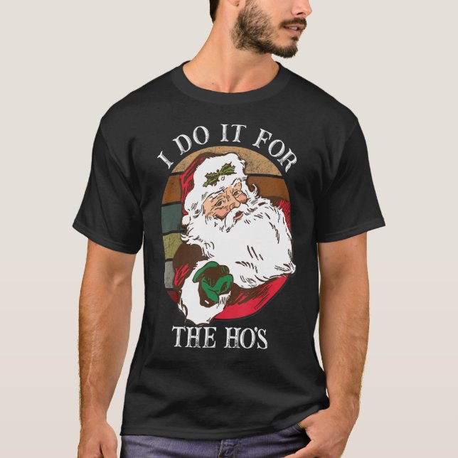 I Do It For The Ho's  Inappropriate Christmas Men  T-Shirt (Front)