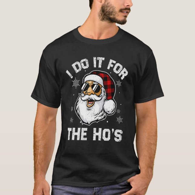 I Do It For The Ho's   Inappropriate Christmas Men T-Shirt (Front)