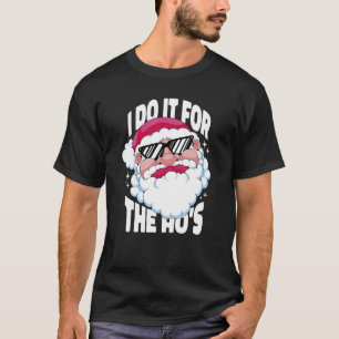 I Do It For The Ho's Inappropriate Christmas Men T-Shirt
